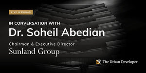 In conversation with Dr Soheil Abedian (Sunland Group)